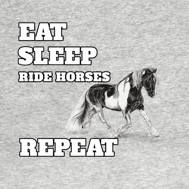 Eat Sleep Ride Horses Repeat Cool Design For Horse Nature Animals Lovers by klimentina